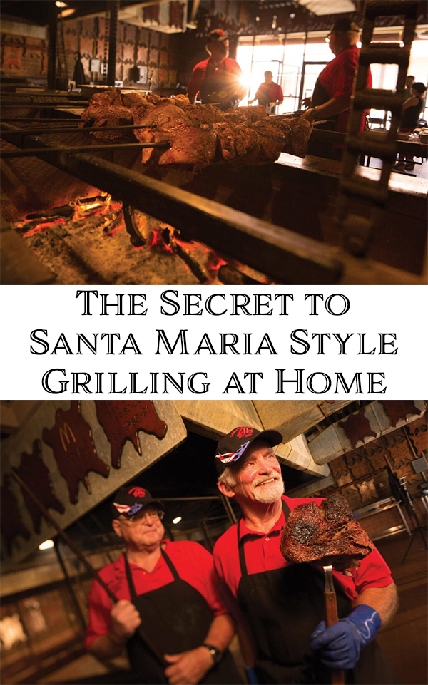 The Secret to Santa Maria Style Grilling at Home