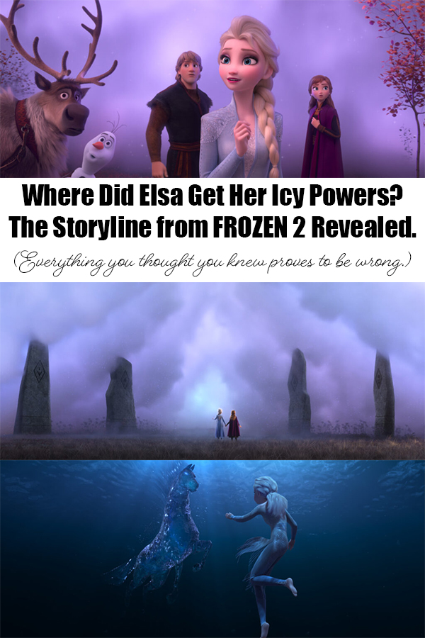 Where Did Elsa Get Her Icy Powers? The Storyline from FROZEN 2 Revealed. (Everything you thought you knew proves to be wrong.)