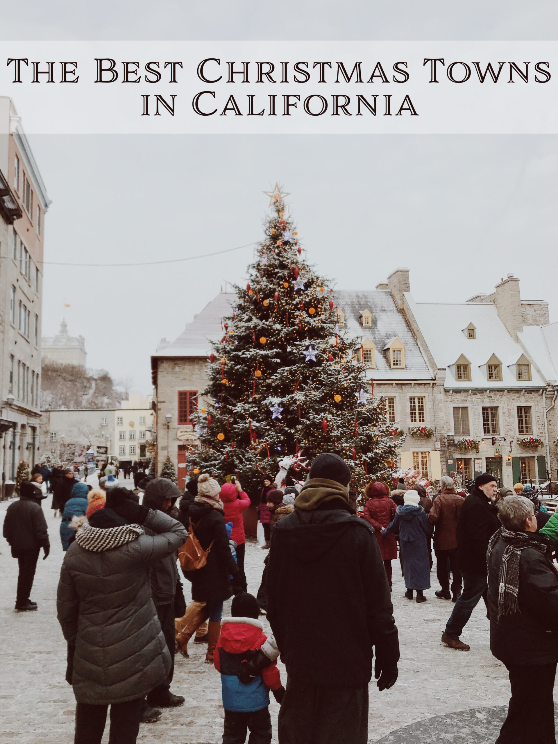 The Best Christmas Towns In California - California Unpublished