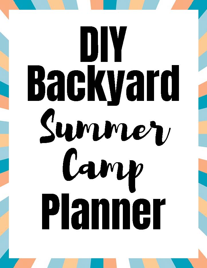 Free Printable DIY Backyard Summer Camp Planner